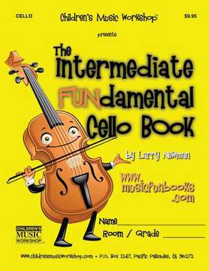 The Intermediate Fundamental Cello Book de Newman, MR Larry E.