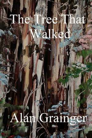 The Treethat Walked de Alan Grainger