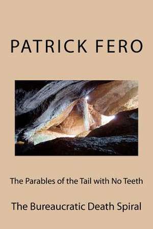 The Parables of the Tail with No Teeth de Patrick Fero