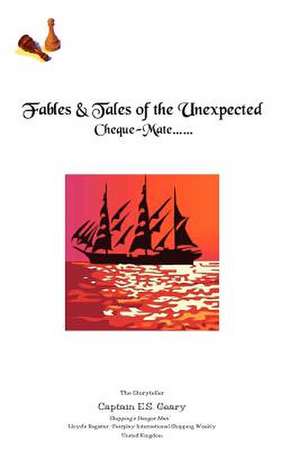 Cheque-Mate... Fables and Tales of the Unexpected de Capt E. S. Geary