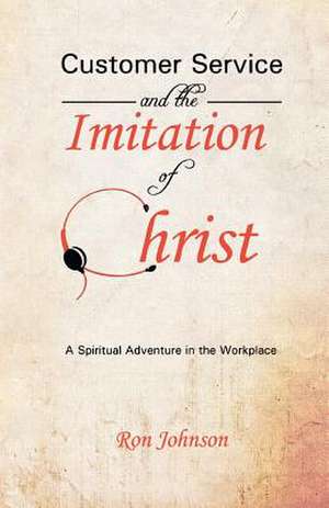 Customer Service and the Imitation of Christ de Ron Johnson