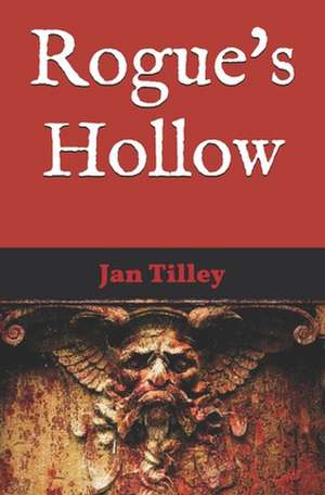 Rogue's Hollow de Jan Tilley