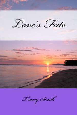 Love's Fate de Tracey Smith