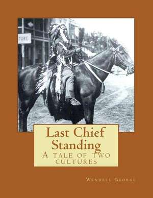 Last Chief Standing de MR Wendell George