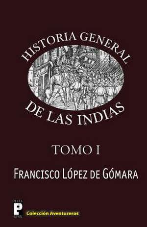 Historia General de Las Indias de Francisco Lopez De Gomara