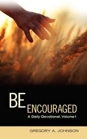 Be Encouraged de Johnson, Gregory a.