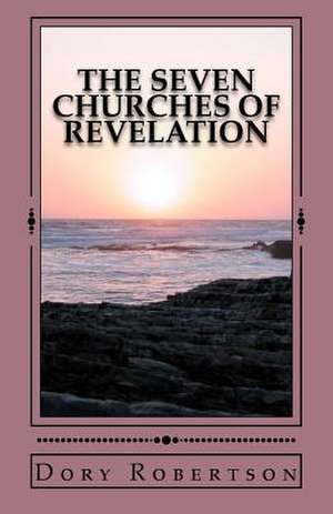 The Seven Churches of Revelation de Dory Robertson