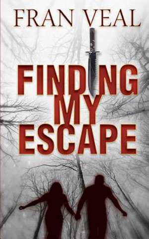 Finding My Escape de Fran Veal