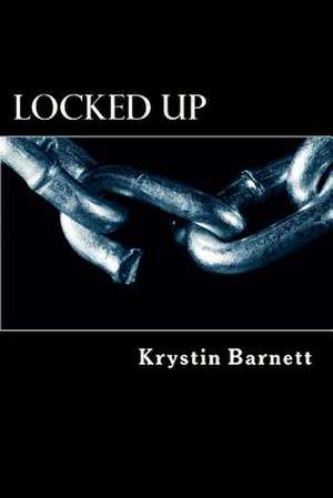 Locked Up de Krystin Barnett