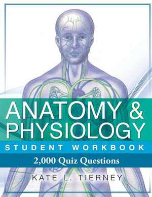 Anatomy & Physiology Student Workbook de Kate L. Tierney