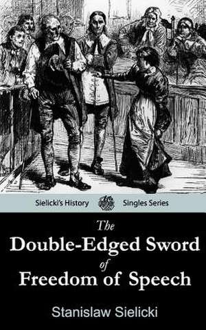 The Double-Edged Sword of Freedom of Speech de Stanislaw Sielicki