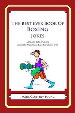 The Best Ever Book of Boxing Jokes de Mark Geoffrey Young