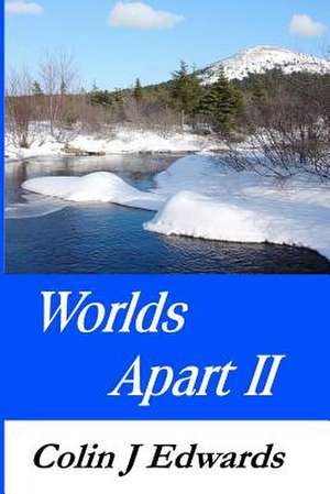 Worlds Apart II de Colin J. Edwards