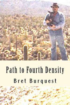 Path to Fourth Density de Bret Burquest