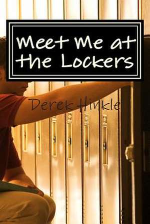 Meet Me at the Lockers de Derek Hinkle