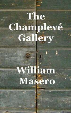 The Champleve Gallery de William Masero