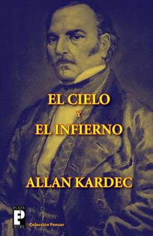 El Cielo y El Infierno de Allan Kardec