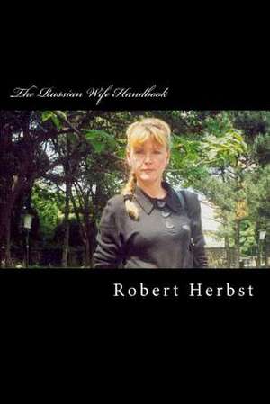 The Russian Wife Handbook de MR Robert P. Herbst