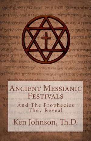 Ancient Messianic Festivals de Ken Johnson