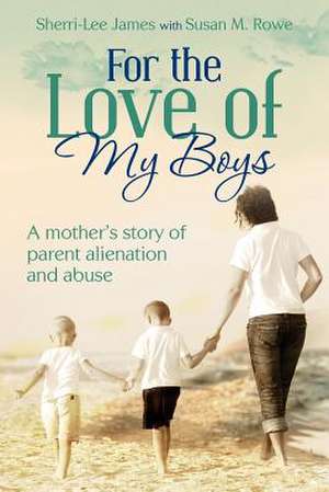 For the Love of My Boys de Sherri-Lee James