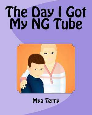 The Day I Got My Ng Tube de Mya Lin Terry