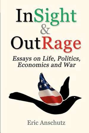 Insight and Outrage de MR Eric E. Anschutz