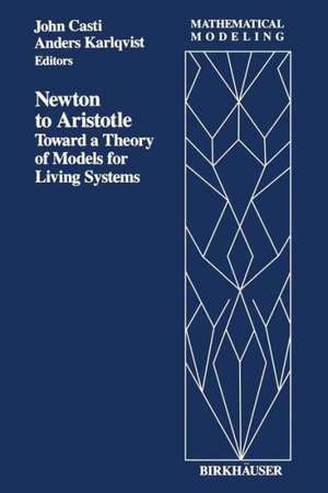 Newton to Aristotle: Toward a Theory of Models for Living Systems de Casti