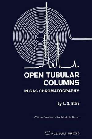 Open Tubular Columns in Gas Chromatography de Leslie S. Ettre