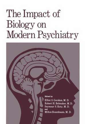 The Impact of Biology on Modern Psychiatry: Proceedings of a Symposium Honoring the 80th Anniversary of the Jerusalem Mental Health Center Ezrath Nashim held in Jerusalem, Israel, December 9–10,1975 de Elliot Gershon