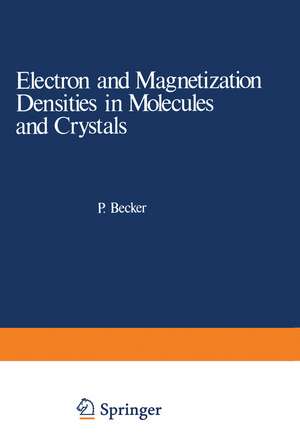 Electron and Magnetization Densities in Molecules and Crystals de Pierre Becker