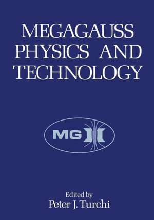 Megagauss Physics and Technology de Peter J. Turchi