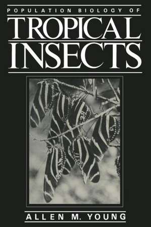 Population Biology of Tropical Insects de Allen M. Young