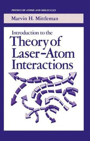 Introduction to the Theory of Laser-Atom Interactions de Marvin H. Mittleman