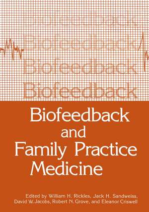 Biofeedback and Family Practice Medicine de William H. Rickles