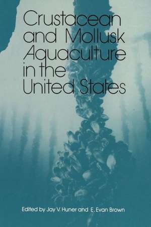 Crustacean and Mollusk Aquaculture in the United States de J.V. Huner