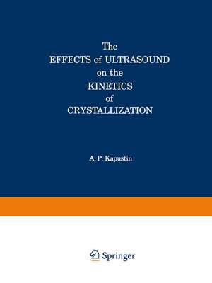 The Effects of Ultrasound on the Kinetics of Crystallization de Alexander P. Kapustin