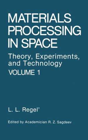 Materials Processing in Space: Theory, Experiments, and Technology de Liya L. Regel