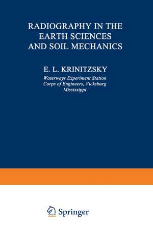 Radiography in the Earth Sciences and Soil Mechanics de E. L. Krinitzsky