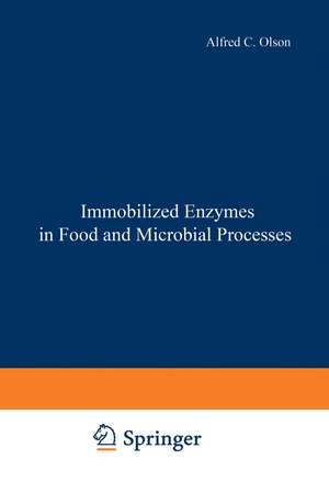 Immobilized Enzymes in Food and Microbial Processes de Alfred Olson