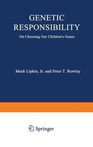 Genetic Responsibility: On Choosing Our Children’s Genes de Mack Lipkin