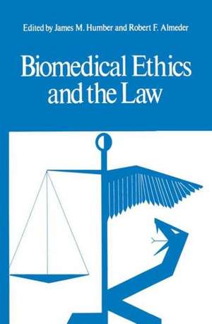 Biomedical Ethics and the Law de James M. Humber