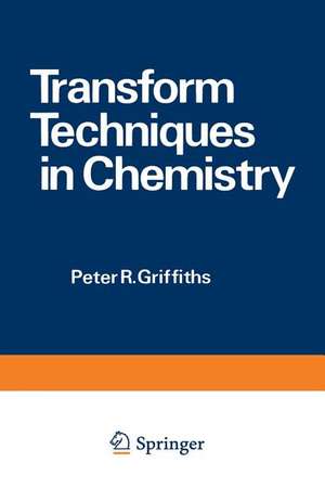 Transform Techniques in Chemistry de P. Griffiths