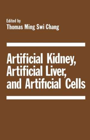 Artificial Kidney, Artificial Liver, and Artificial Cells de T. Chang