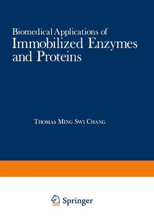 Biomedical Applications of Immobilized Enzymes and Proteins: Volume 2 de Thomas Ming Swi Chang