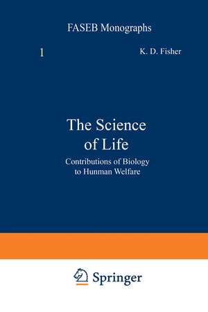 The Science of Life: Contributions of Biology to Human Welfare de Kenneth Fisher