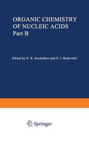 Organic Chemistry of Nucleic Acids: Part B de N. Kochetkov