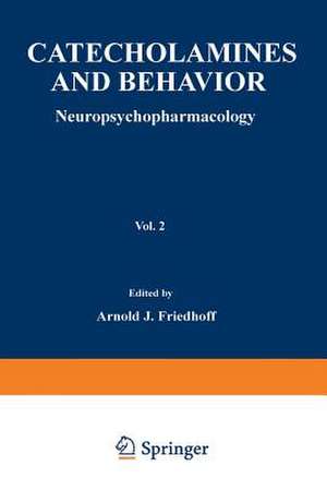 Catecholamines and Behavior · 2: Neuropsychopharmacology de Arnold J. Friedhoff