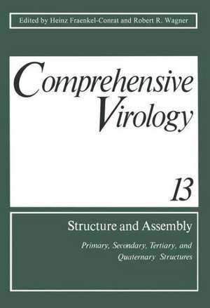 Comprehensive Virology Volume 13: Structure and Assembly: Primary, Secondary, Tertiary, and Quaternary Structures de Heinz Fraenkel-Conrat