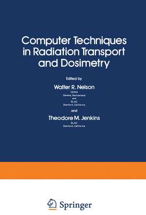 Computer Techniques in Radiation Transport and Dosimetry de Walter R. Nelson