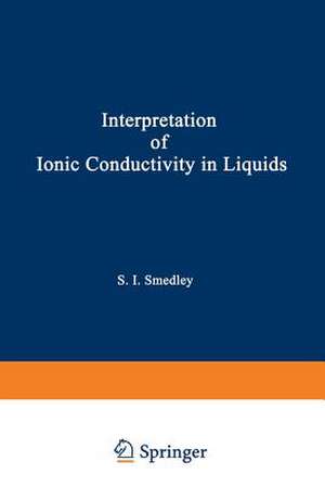 The Interpretation of Ionic Conductivity in Liquids de Stuart I. Smedley